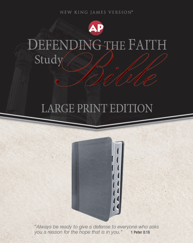 Defending the Faith Study Bible (LARGE PRINT EDITION