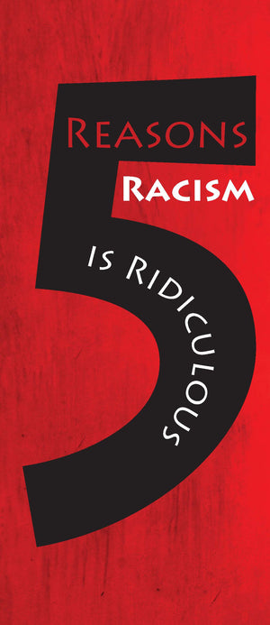 5 Reasons Racism is Ridiculous