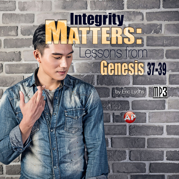 Integrity Matters: Lessons from Genesis 37-39 [Audio Download]
