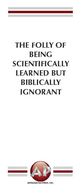 Folly of Being Scientifically Learned But Biblically Ignorant, The