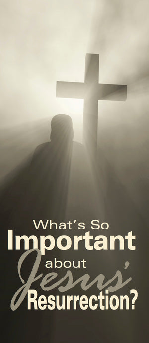 What’s So Important About Jesus’ Resurrection