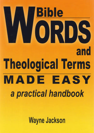 Bible Words and Theological Terms Made Easy